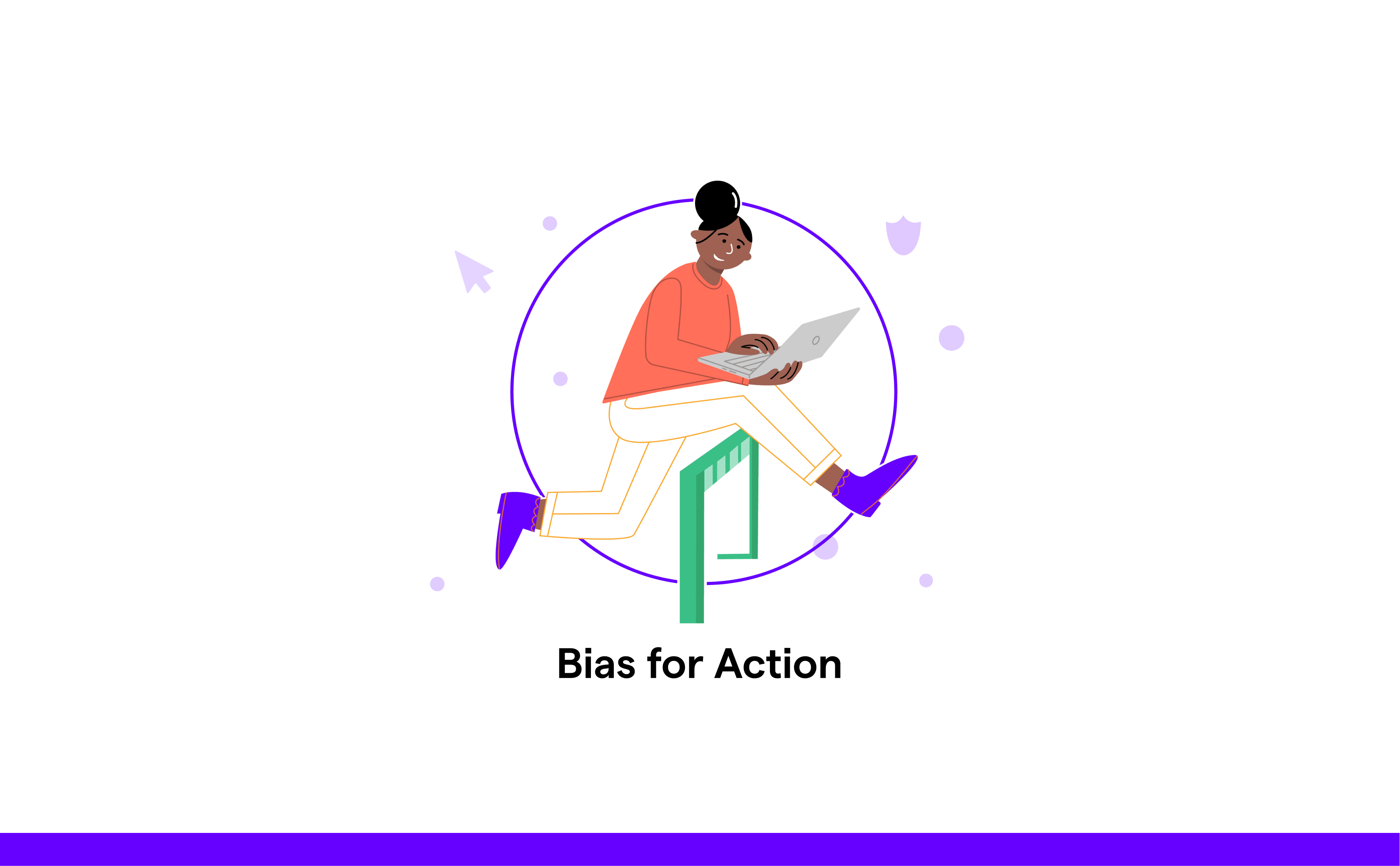 Bias for Action